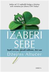 Izaberi sebe: budi srećan, zaradi milione, živi san